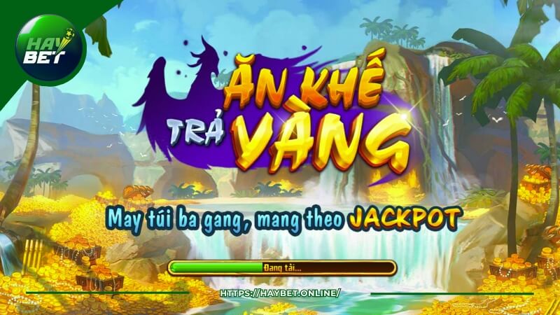 Khám phá siêu phẩm ăn khế trả vàng Haybet Khám phá siêu phẩm ăn khế trả vàng Haybet